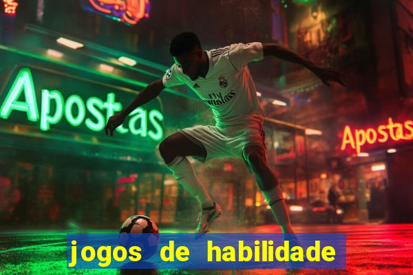 jogos de habilidade para ganhar dinheiro